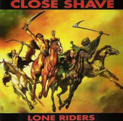 Close Shave : Lone Riders